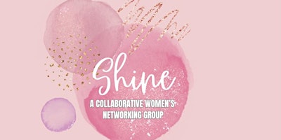 Primaire afbeelding van **SHINE** Women's networking APRIL meeting