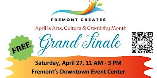Imagem principal do evento FREMONT CREATES GRAND FINALE! A Celebration of Arts, Culture, & Creativity