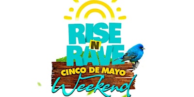 Primaire afbeelding van Rise N Rave Weekend: Cinco De Mayo