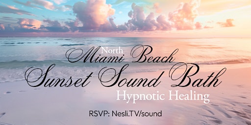 Sunset Sound Bath at Miami Beach with Nesli primary image