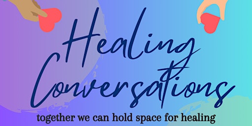 Healing Conversations 3/30/24 primary image