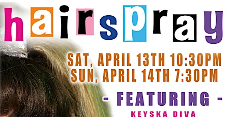 Hairspray - A Phoenix Production Special Event! ENCORE PERFORMANCE!