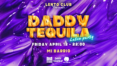 Daddy Tequila - Latin Party @Mi Barrio FRI. April 12.
