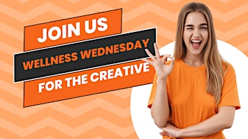 Primaire afbeelding van WELLNESS WEDNESDAY FOR THE CREATIVE AND ENTREPRENUER
