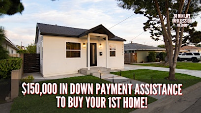 $150,000 in Down Payment Assistance to Buy Your 1st Home!