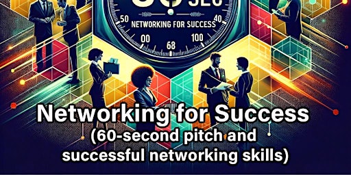 Networking for Success (60-second pitch and successful networking skills) primary image