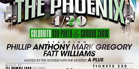 THE PHOENIX 4/20 ALL U CAN EAT CELEBRITY DAY EVENT AND COMEDY SHOW