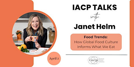 IACP TALKS – FOOD TRENDS: How Global Food Culture Informs What We Eat