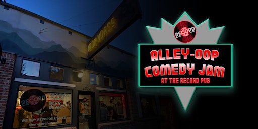 Image principale de Alley-Oop Comedy Jam at The Record Pub | Saturday, June 15th