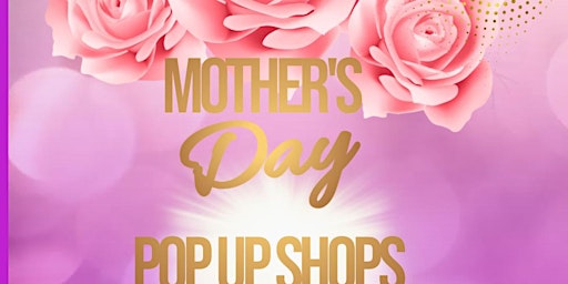 Imagem principal de Mother's Day Pop Up Shops