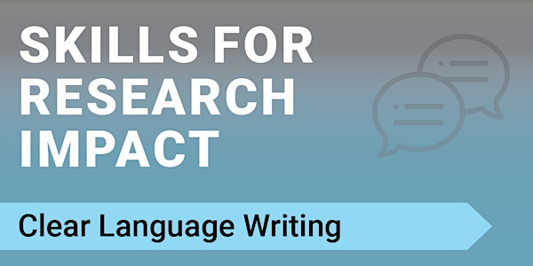 Skills for Research Impact session 3: Clear Language Writing