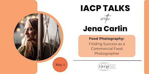 Primaire afbeelding van IACP TALKS – Finding Success as a Commercial Food Photographer