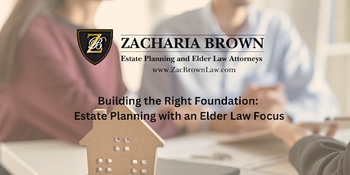 Immagine principale di Building the Right Foundation: Estate Planning with an Elder Law Focus 