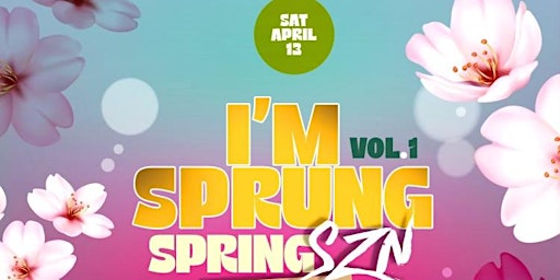 Imagem principal do evento IM SPRUNG VOL:1 "The official Spring SZN Kickoff" @ RSVP South End