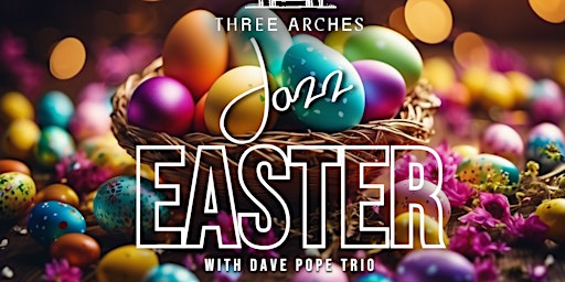 Celebrate Jazz Easter with Dave Pope Trio in Three Arches restaurant primary image