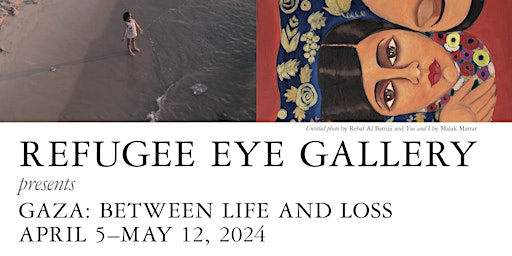 Primaire afbeelding van Gaza: Between Life and Loss: A New Exhibit at Refugee Eye Gallery