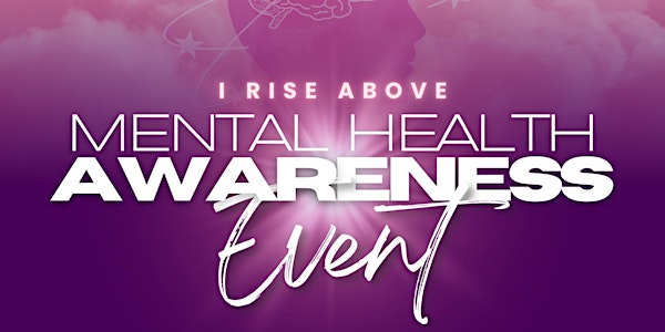 I RISE ABOVE Mental Health Awareness Event