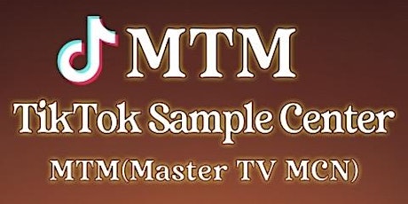MTM TikTok Sample Center Workshop (Hosted by TikTok & Master TV MCN)