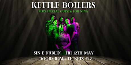 Kettle Boilers & Guests: For Nina live in Sin é