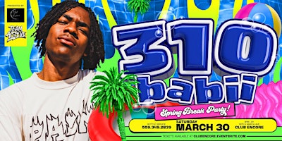 CLUB ENCORE & TEAM ACTIVE PRESENTS: 310 BABII LIVE IN FRESNO - 21&OVER primary image
