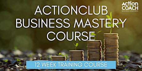 ActionCLUB - 12 Week Business Mastery Course