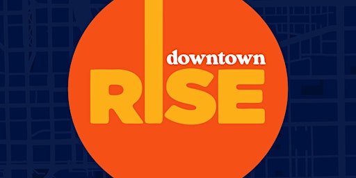 Primaire afbeelding van Downtown RISE Virtual Engagement & Information Session