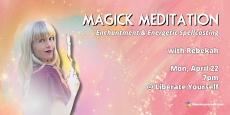 Magick Meditation: Enchantment & Energetic Spellcasting