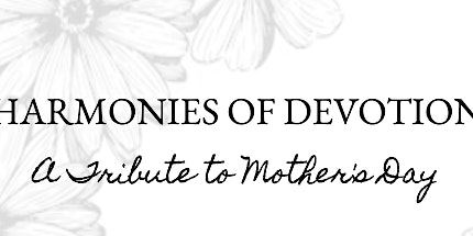 Imagem principal do evento Harmonies of Devotion: A Mother's Day Special