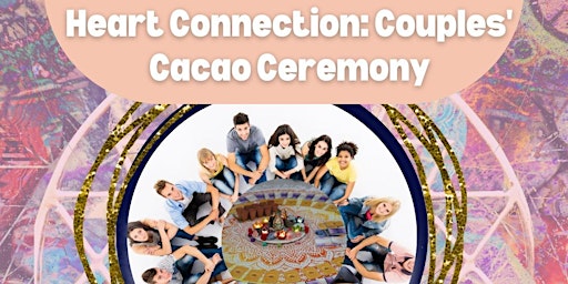 Imagen principal de Heart Connection: Couples' Cacao Ceremony - SOLD OUT