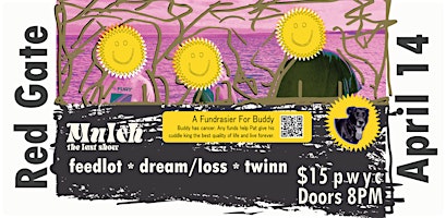 Primaire afbeelding van mulch (last show) // feedlot // dream/loss // twinn // (A Fundraiser For Buddy)