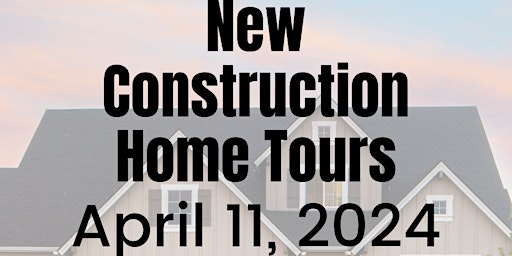 New Construction Home Tours! primary image