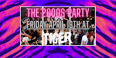 Imagem principal do evento THE 2000S PARTY @ TIGER // FRIDAY, APRIL 19TH