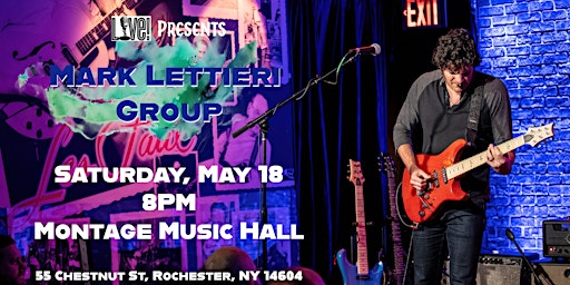 Live! Presents: Mark Lettieri Group at Montage Music Hall primary image