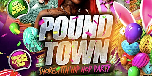 Primaire afbeelding van Pound Town - Shoreditch Hip Hop Party - Everyone Free Before 12