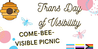 Imagem principal de Trans Day of Visibility: Come-Bee-Visible Picnic