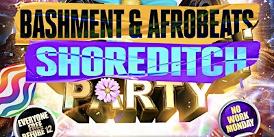 Bashment & Afrobeats Shoreditch Easter Party - Everyone Free Before 12 primary image