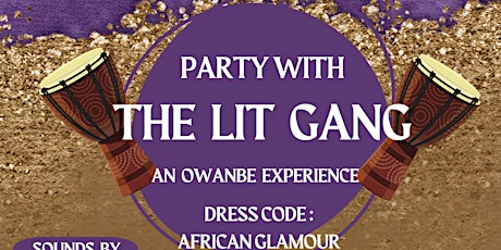 Party with The Lit Gang (Owanbe Experience)