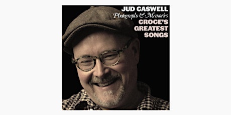 Jud Caswell - Photographs & Memories - Croce’s Greatest Songs