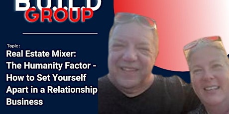 Real Estate Meetup: The Humanity Factor - How to Set Yourself Apart in a Relationship Business