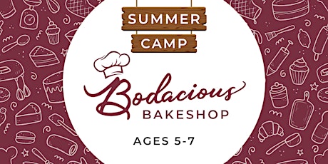 Bodacious Bakeshop Summer Camp (Ages 5-7)