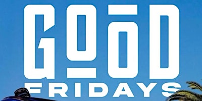 Imagen principal de GOOD Fridays @ SEASIDE Text "GOOD" to 832.577.7501 for VIP