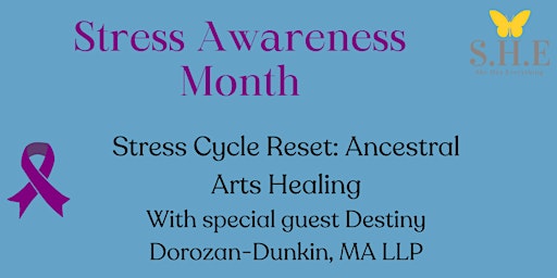 Primaire afbeelding van Stress Awareness Month: Stress Cycle Reset Ancestral Arts healing.