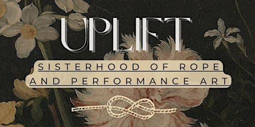 Imagem principal do evento UPLIFT - Sisterhood of Rope and Performance Art