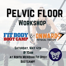 Pelvic Floor Workshop @ Fit Body Bootcamp North Meridian