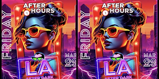 Imagem principal do evento 18+FRIDAYS  LA AFTER DARK AFTER HOURS 1:00AM-4AM