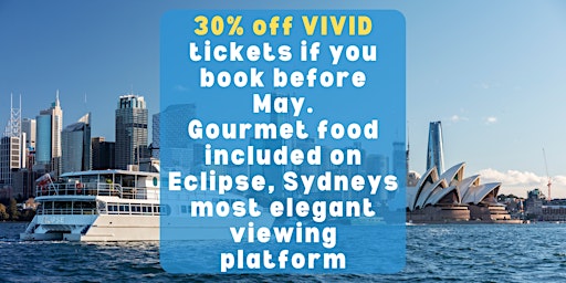 Imagen principal de VIVID Cruise on Sydneys most elegant boat, ECLIPSE. PERFECT viewing venue.