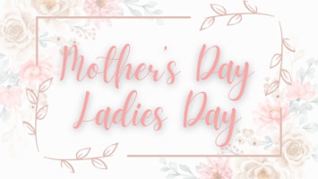 Primaire afbeelding van Mothers Day/ Ladies Day