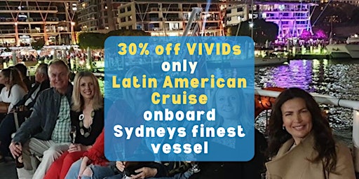 Primaire afbeelding van Latin American VIVID Cruise - Finest Vivid viewing boat on Sydney Harbour.