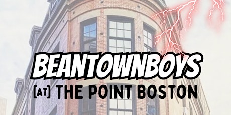 BeantownBoys @ The Point Boston