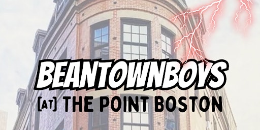 BeantownBoys @ The Point Boston primary image